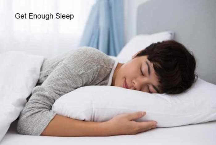 get enough sleep