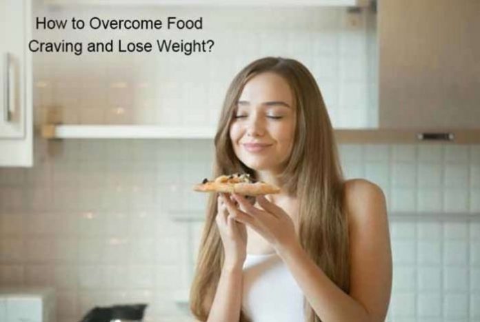 How To Overcome Food Craving And Lose Weight