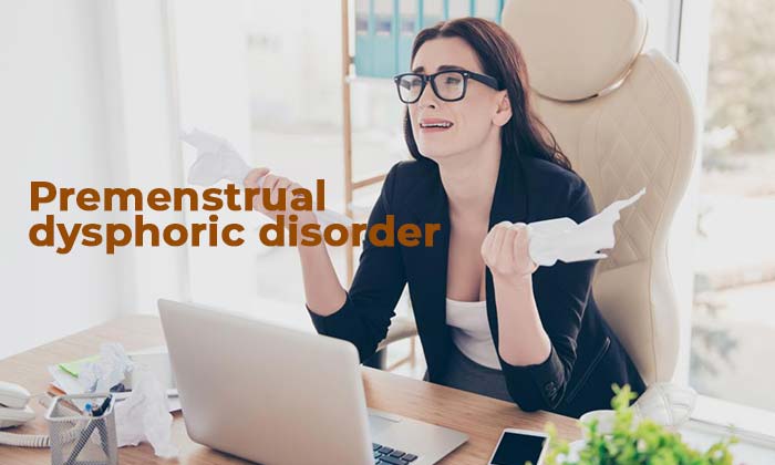 Premenstrual Dysphoric Disorder (PMDD)