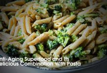 Anti-Aging Superfood and Its Delicious Combination With Pasta