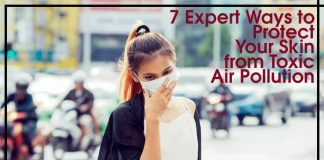 7 Expert Ways to Protect Your Skin from Toxic Air Pollution