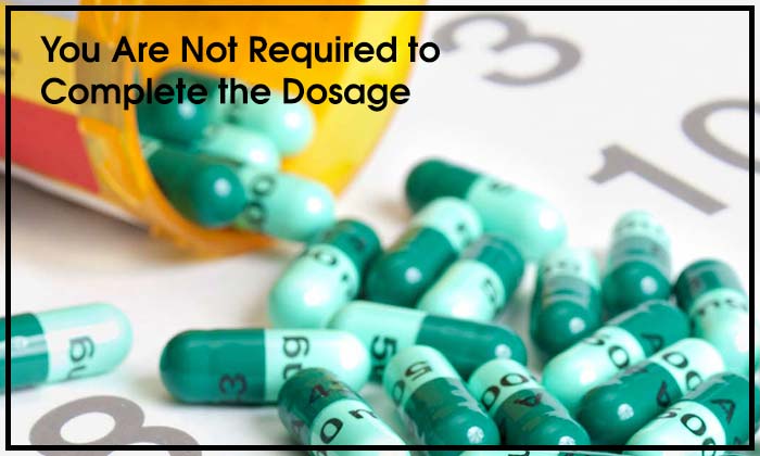 You Are Not Required to Complete the Dosage 